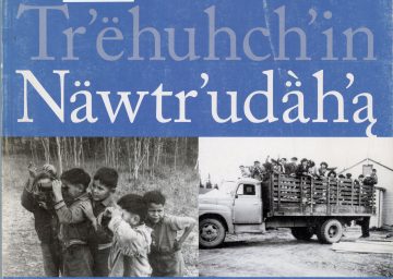 Scanned book cover of Tr’ëhuhch’in Näwtr’udäh’ą: Finding Our Way Home, compiled by Chris Clarke and Tr’ondëk Hwëch’in survivors.